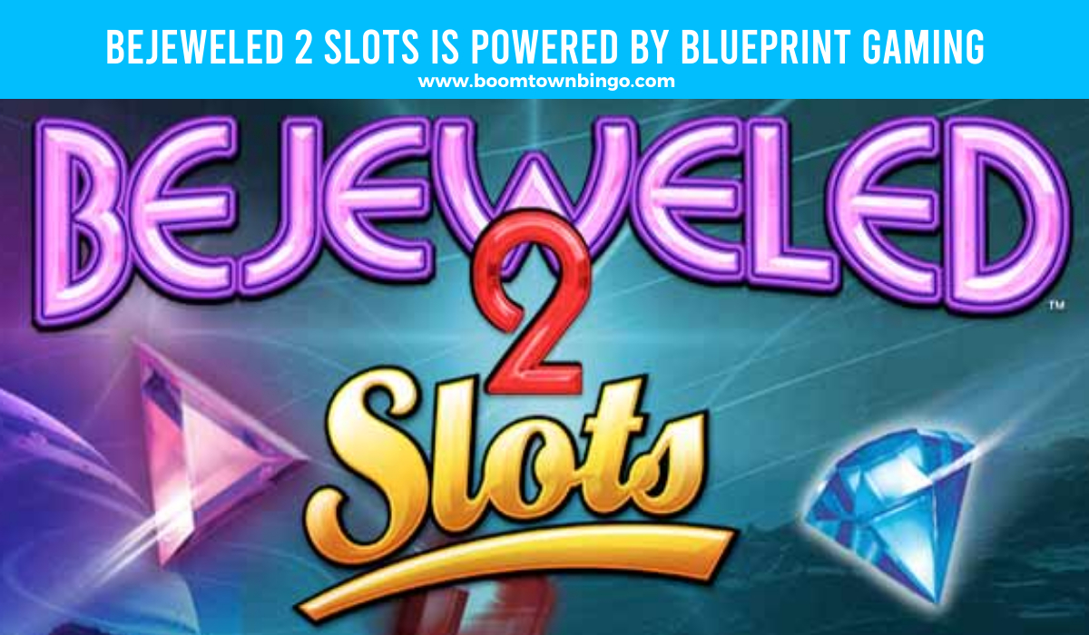Bejeweled 2 Slots is made by Blueprint Gaming