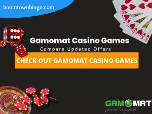 A Black background with a white circle with 50% opacity covering half of the background. A blue oval can be seen in the top left with "boomtownbingo.com" inside of it. Two lines of text in white writing are displayed in the middle, with an orange box with one line of white text within it. A roulette table can be seen in the bottom left, with casino chips coming out of it. In the opposite corner, 5 cards can be seen spread out, going from 10, J, Q, K, Ace, all in the heart suit (top right). In the middle right, 3 casino dice can be seen being rolled onto the orange box, being red and white in colour. Also, in the bottom right, the Gamomat logo can be seen.