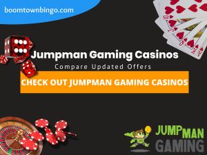 A Black background with a white circle with 50% opacity covering half of the background. A blue oval can be seen in the top left with "boomtownbingo.com" inside of it. Two lines of text in white writing are displayed in the middle, with an orange box with one line of white text within it. A roulette table can be seen in the bottom left, with casino chips coming out of it. In the opposite corner, 5 cards can be seen spread out, going from 10, J, Q, K, Ace, all in the heart suit (top right). In the middle right, 3 casino dice can be seen being rolled onto the orange box, being red and white in colour. Also, in the bottom right, the Jumpman Gaming logo can be seen.