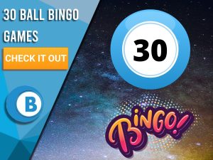 Background of Space with Bingo Ball with number 30 with Bingo underneath. Left is blue/white square with "30 Ball Bingo Games", CTA beneath it and BoomtownBingo below that.