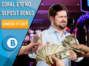 Background of casino with money being handed to man, who doesn't seem to be interested. Blue/white square with text to left "Coral £10 No Deposit Bonus", CTA below that and BoomtownBingo logo.