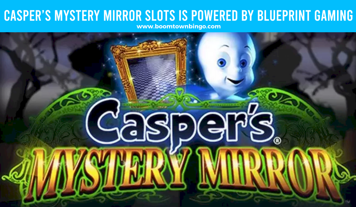 Blueprint Gaming powers Casper’s Mystery Mirror Slots