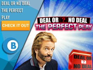 Background of Blue/white explosion, with Noel Edmonds and DoND box with Deal or No Deal The Perfect Play logo. Blue/white square to left with text "Deal or No Deal The Perfect Play", with CTA below and BoomtownBingo under that.