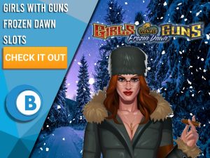 Background of Snow forest with woman, snow and Girls with Guns Frozen Dawn logo present. Blue/white square to left with text "Girls with Guns Frozen Dawn Slots", CTA below and BoomtownBingo logo under that.