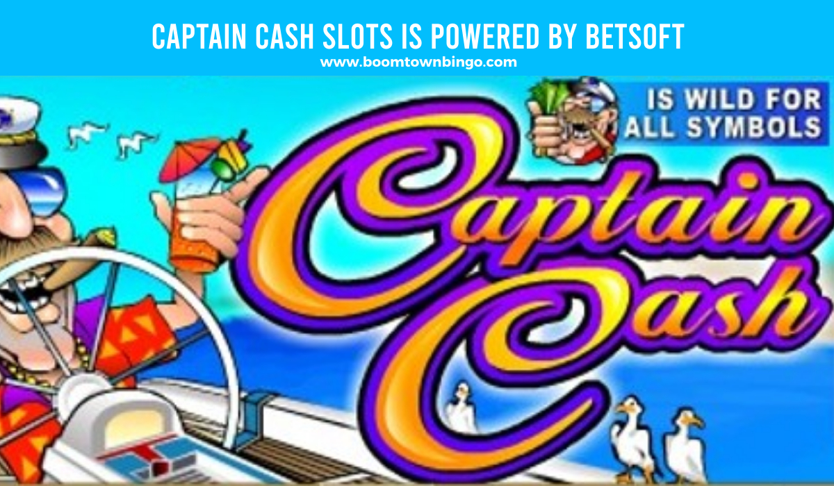 Captain Cash Slots is made by betsoft
