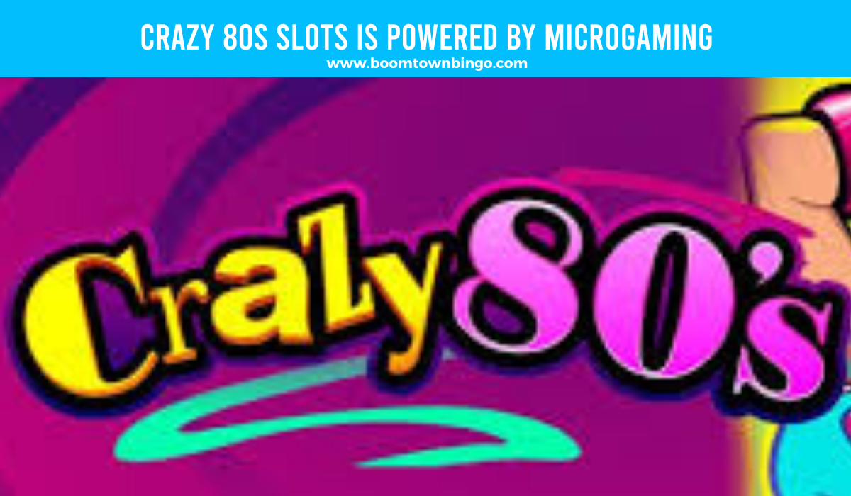  Microgaming powers Crazy 80s Slots