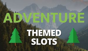 Adventure Themed Slots