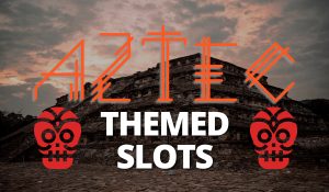 Aztec Themed Slots