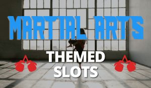 Martial Arts Themed Slots