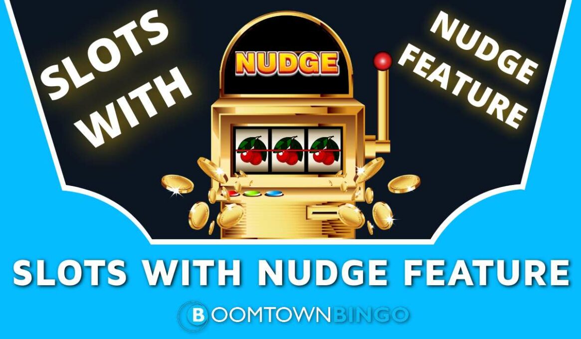 Slots with Nudge Feature