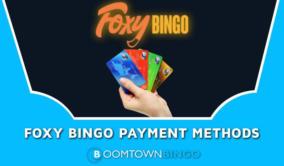 Foxy Bingo Payment Methods