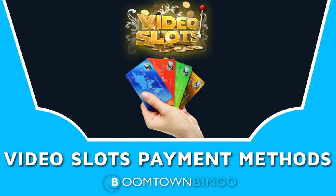 Video Slots Payment Methods